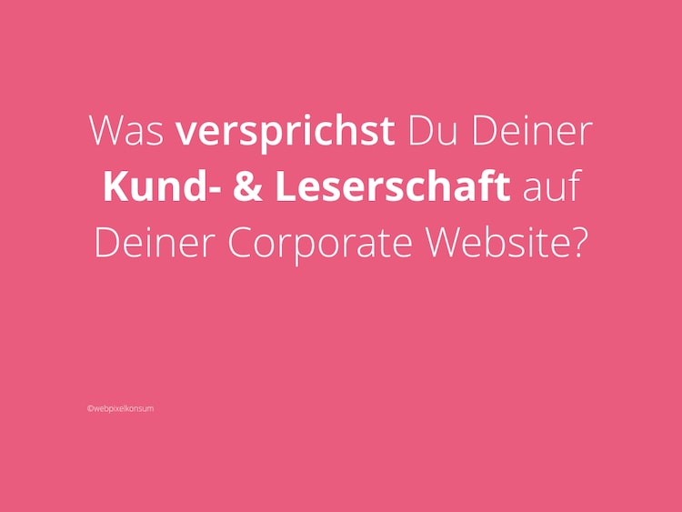 Corporate Website: Dein Versprechen an Deine Kunden und Leserschaft